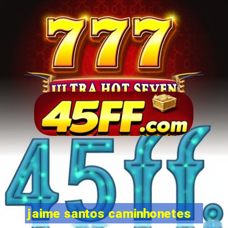 jaime santos caminhonetes